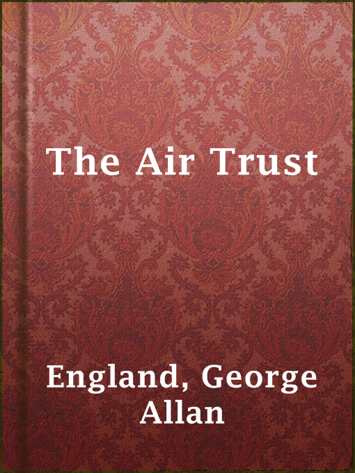 Title details for The Air Trust by George Allan England - Available